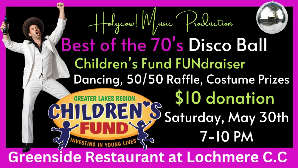 Promotional flyer for a 'Best of the 70's Disco Ball' fundraiser supporting the Greater Lakes Region Children's Fund, featuring a disco-themed man in a white suit, taking place Saturday, May 30th, 7-10 PM at the Greenside Restaurant at Lochmere Country Club.